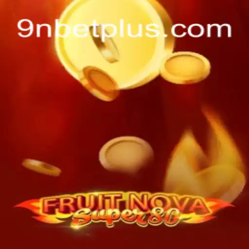 Exploring FruitNovaSuper80: A Fresh Spin on Casino Gaming with 9Nbet