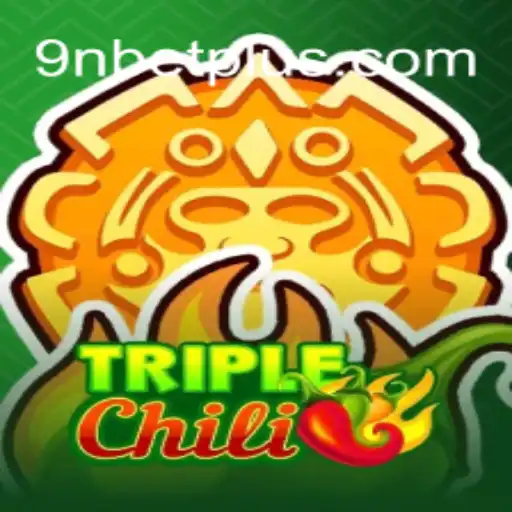 Introducing TripleChili: A New Exciting Game on the 9Nbet Platform