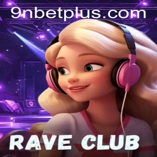 RaveClub: The Ultimate Gaming Experience with 9Nbet