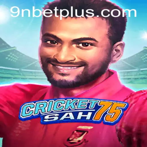 Exploring CricketSah75 and the Role of 9Nbet in Modern Gaming