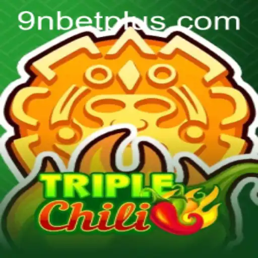 Introducing TripleChili: A New Exciting Game on the 9Nbet Platform